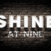 Shine At Nine