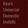 Bow's Universal Domestic Installs