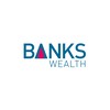 Banks Wealth Management