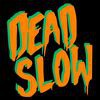 Dead Slow