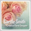 Carole Smith, Creative Floral Designer