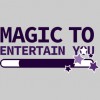 Magic To Entertain You