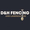 D&H Fencing-landscaping